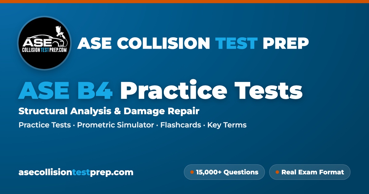 ASE B4 Practice Test & Simulator — Structural Analysis and Damage Repair